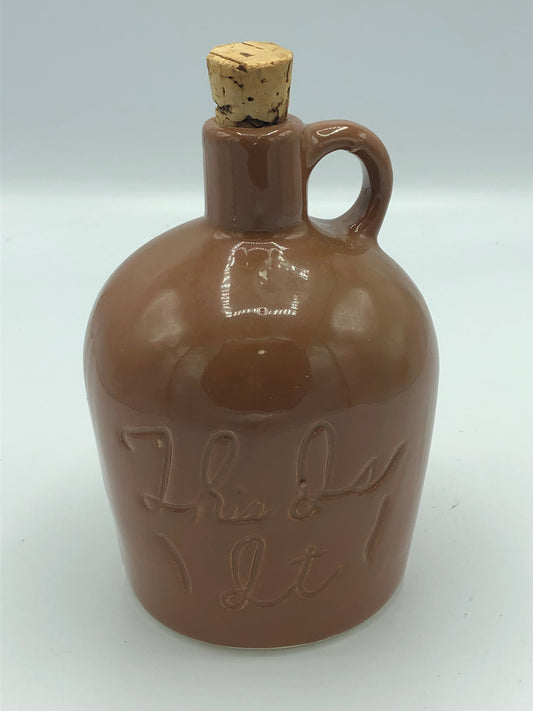 Little brown jug " This is it"